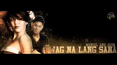 Muriel - Wag Na Lang Sana Feat. Jay R (Produced by BoJam) ***FREE DOWNLOAD ON DESCRIPTION BOX***