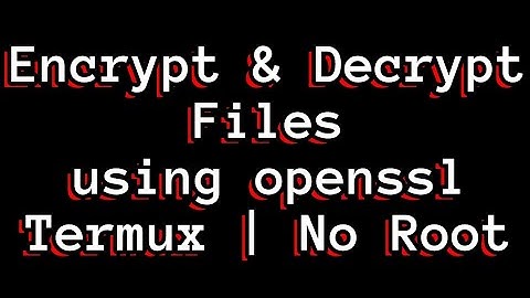 Encrypt And Decrypt Files Using Openssl | Termux | Android | No Root