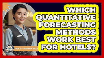 Which Quantitative Forecasting Methods Work Best For Hotels?