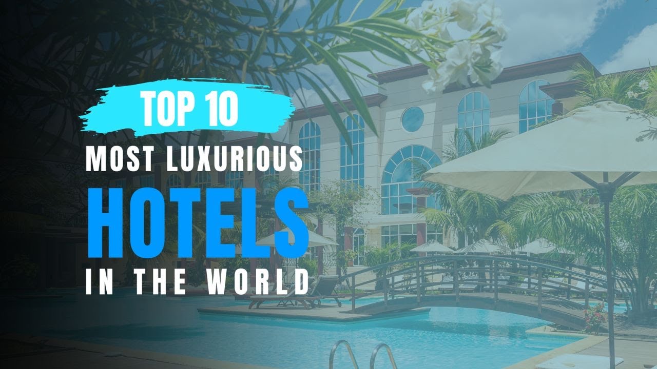 Top 10 Most Luxurious Hotels in the World - YouTube