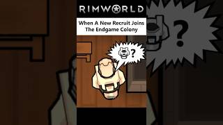 A New Recruit Joining The Endgame Be Like - Rimworld