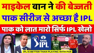 Pak Media Crying Michael Vaughan Said IPL Is Better Than Pak Series | Pak Vs Eng T20 | Pak Reacts