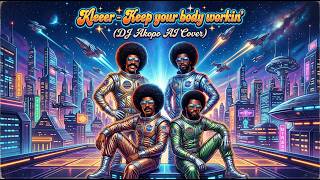 Kleeer - Keep Your Body Workin' (DJ Akopo AI Cover)