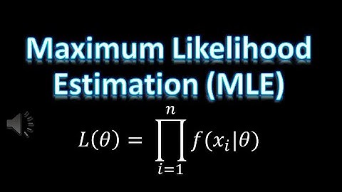 Maximum Likelihood Estimation I