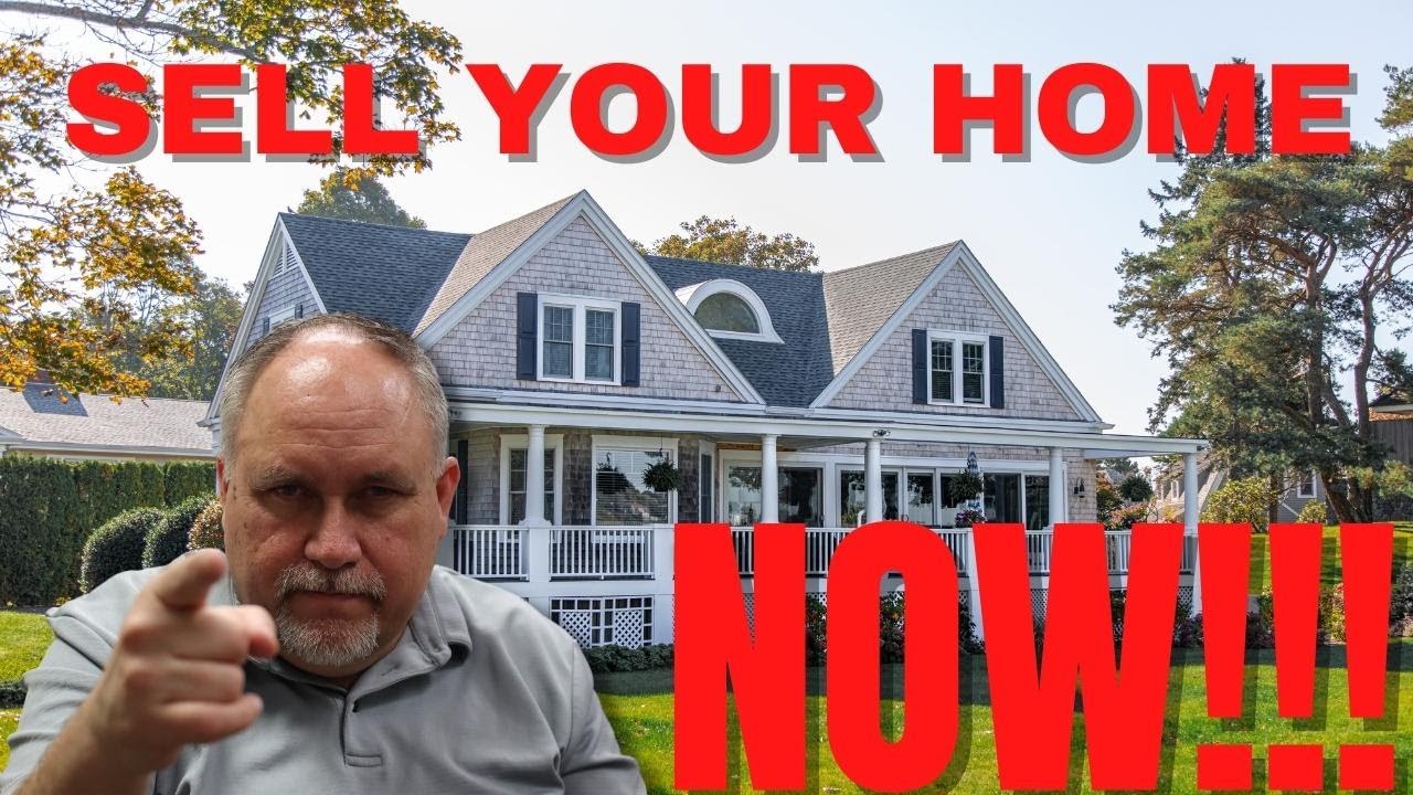 Why You Should Sell Your House NOW!!!