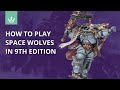 How to play Space Wolves in 9th edition - Tips from 40k Playtesters