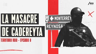 CADEREYTA: 49 cuerpos sin JUSTICIA, el HORROR sin rostro del NARCO | T4 E8 | TERRITORIO ROJO