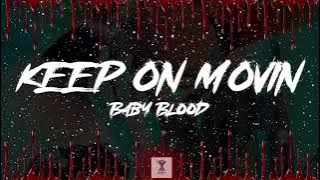 Baby Blood - KEEP ON MOVIN (Lyrics Video)