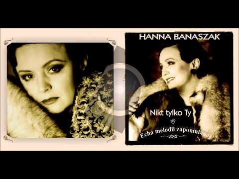 Hanna Banaszak — Walczyk lwowski - Hanna Banaszak / Nikt tylko Ty - Echa melodii zapomnianej