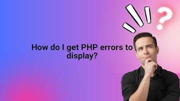 How do I get PHP errors to display?