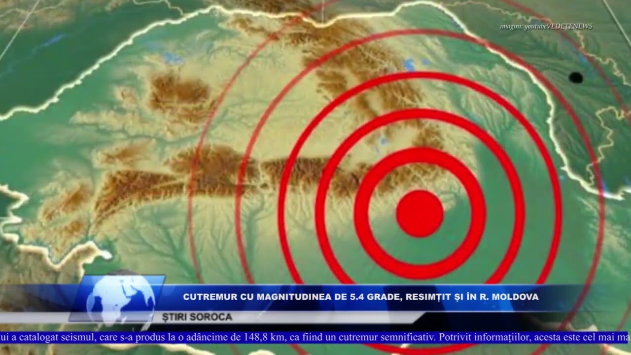 CUTREMUR CU MAGNITUDINEA DE 5 4 GRADE, RESIMȚIT ȘI ÎN R  MOLDOVA