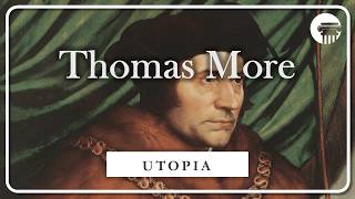 Thomas More’s Utopia | THE RADICAL VISION OF AN IDEAL SOCIETY