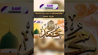 RASULULLAHA Gidemedim - Sedat Uçan - İlahi Yağmuru #ilahiler #ilahi #ilahidinle Resimi