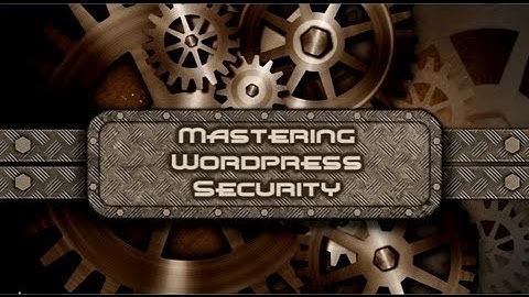 Mastering Wordpress Security (Video 6 of 12-HD): Secure Hosting & Site Monitoring