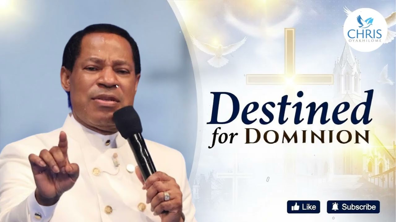 Destined for Dominion - CHRIS OYAKHILOME'S MESSAGES