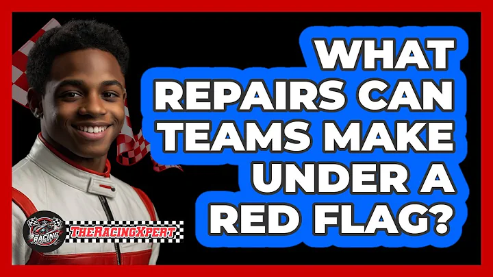 What Repairs Can Teams Make Under A Red Flag? - The Racing Xpert