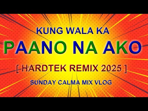 🔆⚜️❤️PAANO NA AKO ❤️❤️ KUNG WALA KA❤️❤️ HARDTEK REMIX 2025❤️🔆⚜️ #remix #sundaycalma #youtubevideo