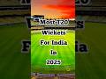 Most T20 wickets for India in 2025 #cricket #shorts #ipl #t20 #cricket