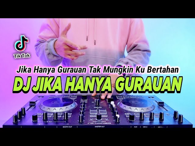 DJ JIKA HANYA GURAUAN TAK MUNGKIN KU BERTAHAN REMIX FULL BASS VIRAL TIKTOK TERBARU 2024 class=