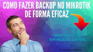 Como fazer backups no mikrotik de forma eficaz
