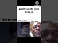 Google Translate Meme 