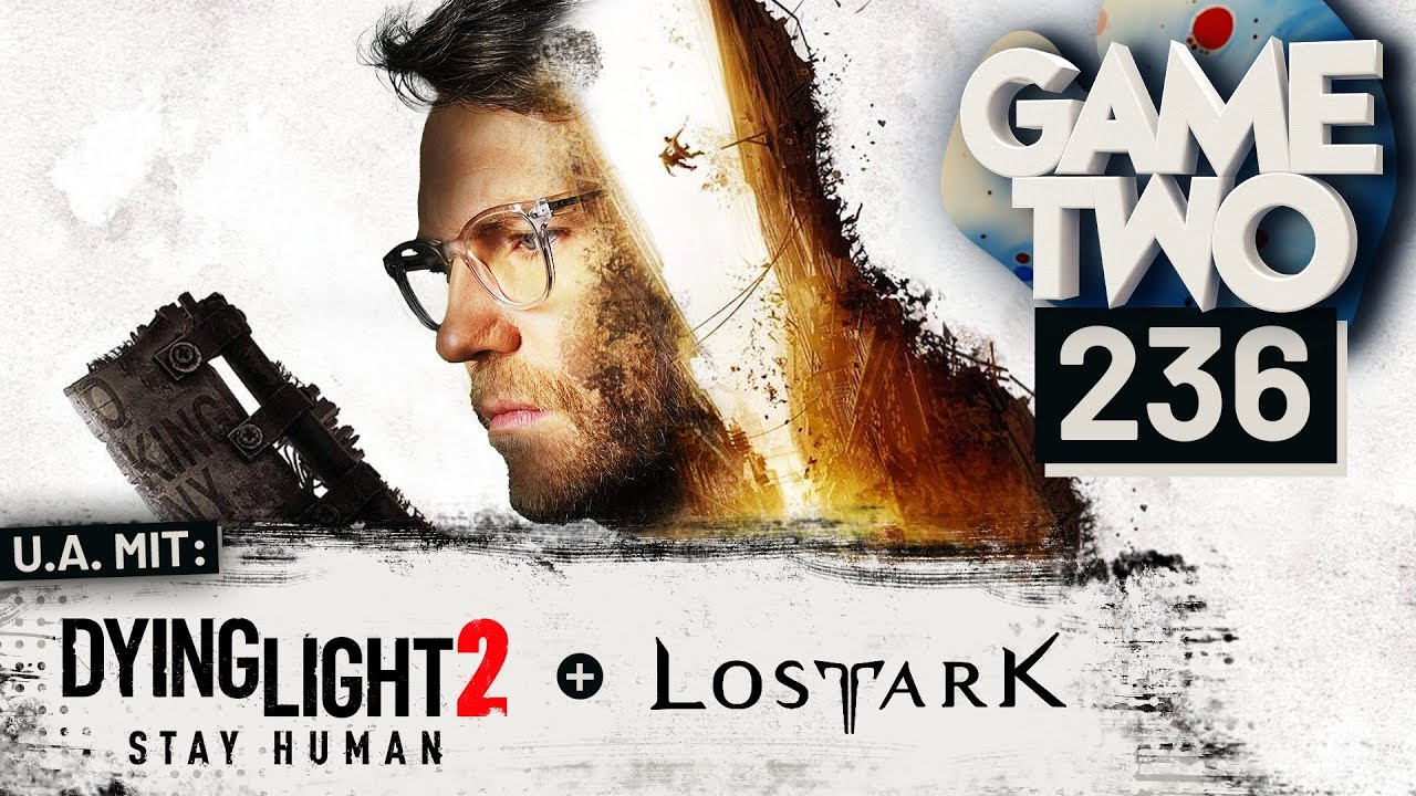 Dying Light 2, Lost Ark, GhostWire: Tokyo | GAME TWO 
