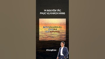 14 nguyên tắc khi phục vụ khách hàng trong kinh doanh #amway #hungbrian #khoinghiep #kinhdoanh