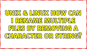 Unix & Linux: How can I rename multiple files by removing a character or string? (4 Solutions!!)