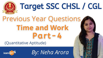 Time & Work Part-4 | SSC CGL/CHSL 2021 | By Neha Arora