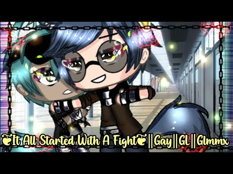❦It All Started With A Fight❦∥Gay∥GachaLife∥Glmm