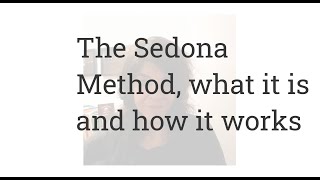 What is the Sedona Method and how does it work