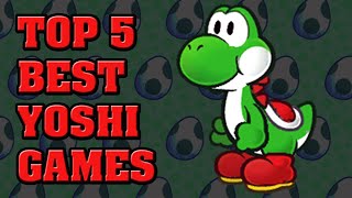 Top 5 Best Yoshi Games Of All Time