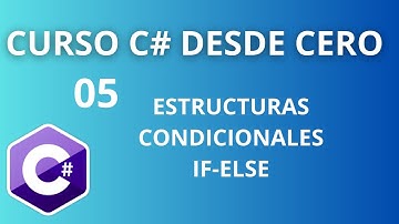 CURSO C# DESDE CERO | ESTRUCTURAS CONDICIONALES SIMPLES Y COMPUESTAS  IF ELSE, ELSE IF