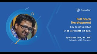 Full Stack Development Tutorial | MERN, Node, ReactJS | Akshat Goel | Eckovation