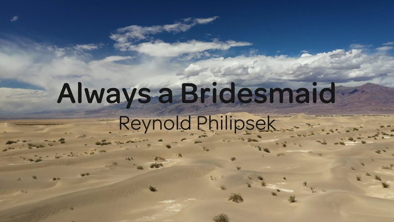 Reynold Philipsek :: Always a Bridesmaid