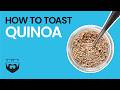 How to Toast Quinoa