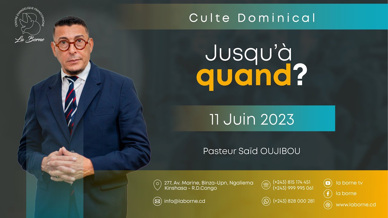 JUSQU'A QUAND ? Pst OUJIBOU SAID/ Dimanche 11 juin 2023/ culte 1