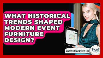 What Historical Trends Shaped Modern Event Furniture Design? - Event Management Pro Tips