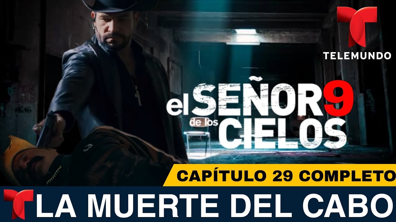 El Señor De Los Cielos 9 Capítulo 29 Completo LA MUERTE DEL CABO - YouTube