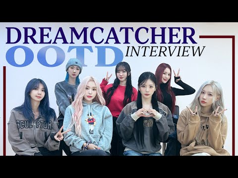 Dreamcatcher's OOTD Interview