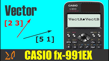 Casio Classwiz FX-991EX FX-87DEX FX-570EX Vector Calculation