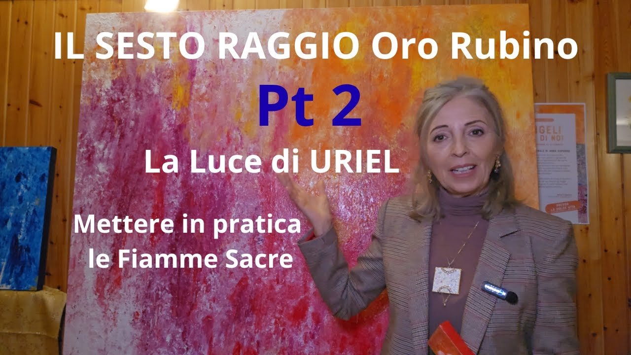 SESTO RAGGIO ORO RUBINO - PARTE 2 - Dalla Sofferenza alla Precipitazione - Uso concreto delle Fiamme