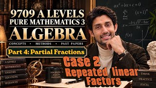 Algebra Part 4: Partial Fractions | Repeated Linear Factors (A2 Level | 9709) 