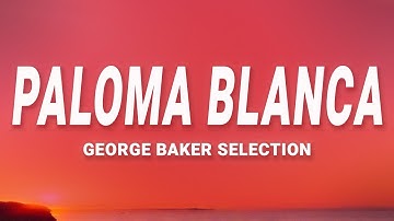 Thumbnail of George Baker Selection - Paloma Blanca (Lyrics)