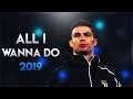 Cristiano Ronaldo 2019 - All I Wanna Do | Skills & Goals | HD