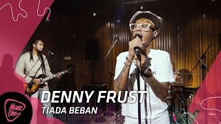 Denny Frust - Tiada Beban | MusicOne