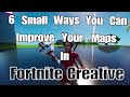 6 Small Ways You Can Improve Your Maps | Fortnite Creative