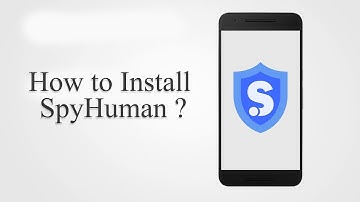 How to install SpyHuman app in Android Smartphone? - SpyHuman