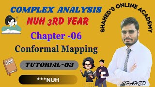 Details Complex Analysis, Ch-06 [ Conformal Mapping ]  Tutorial-03 Update