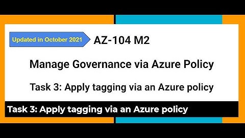 AZ 104  M2 Manage Governance via Azure Policy Task 3 Apply tagging via an Azure policy  Hands on Lab